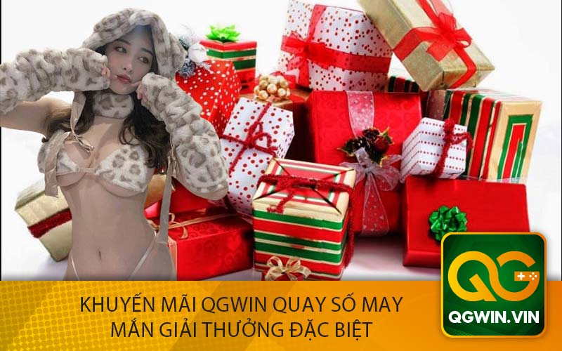 Khuyến Mãi QGwin Quay Số May 
Mắn Giải Thưởng Đặc Biệt 