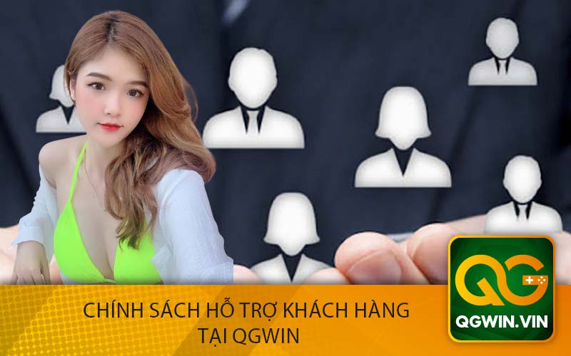 Chính Sách Hỗ Trợ Khách Hàng 
tại QGWin