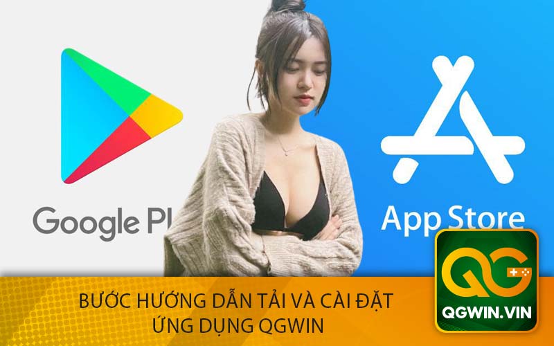 Bước Hướng Dẫn Tải và Cài Đặt
 Ứng Dụng QGWin